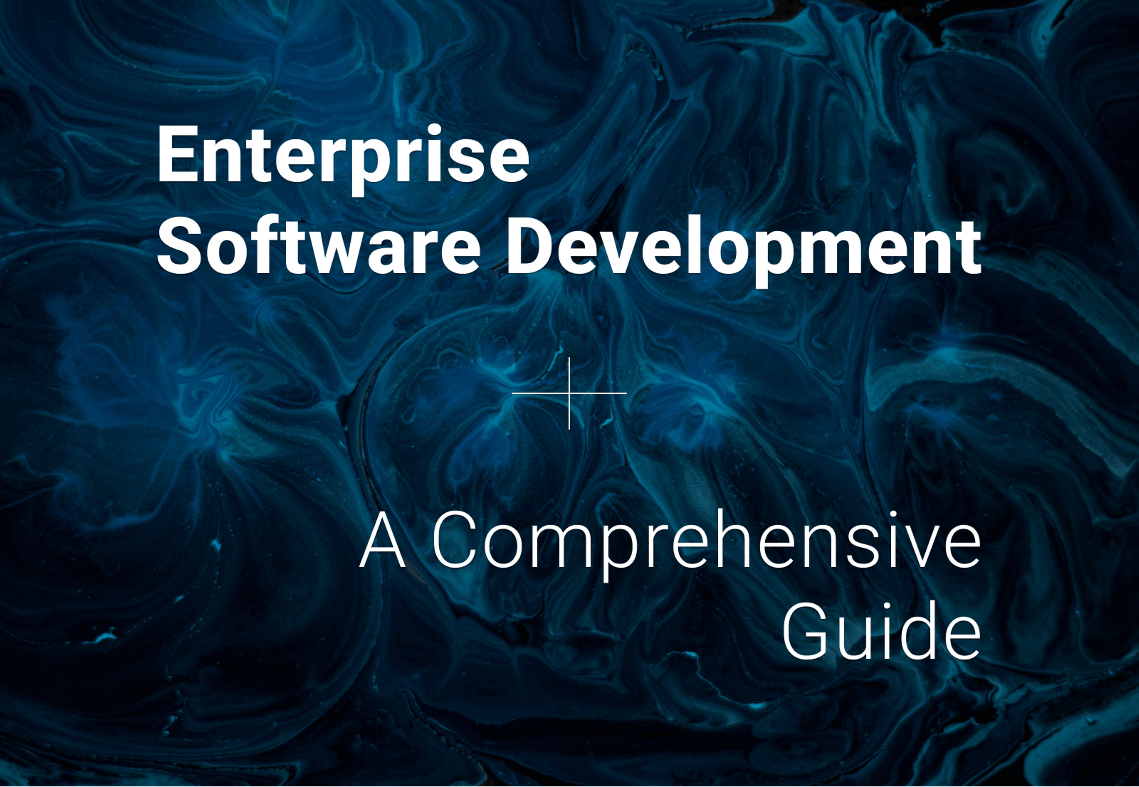 Enterprise software development: A Comprehensive Guide