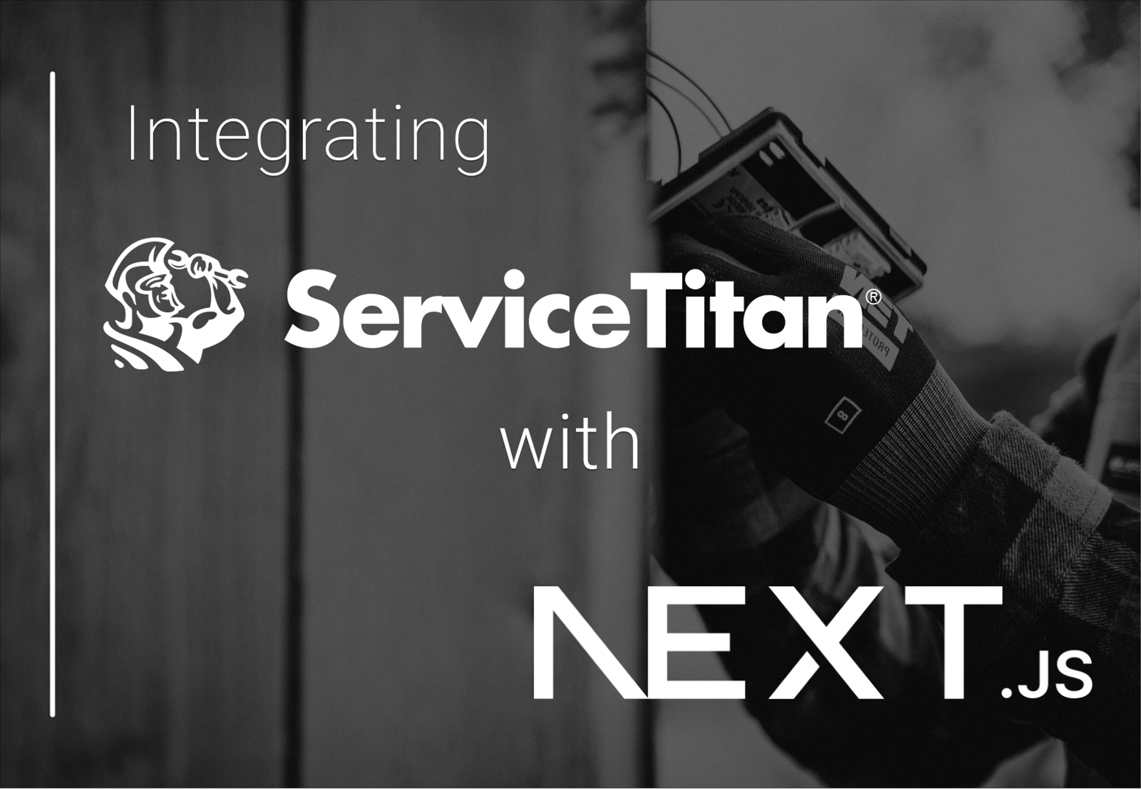 Integrating ServiceTitan with Next.js: A Comprehensive Guide to Modernizing Your Service Business